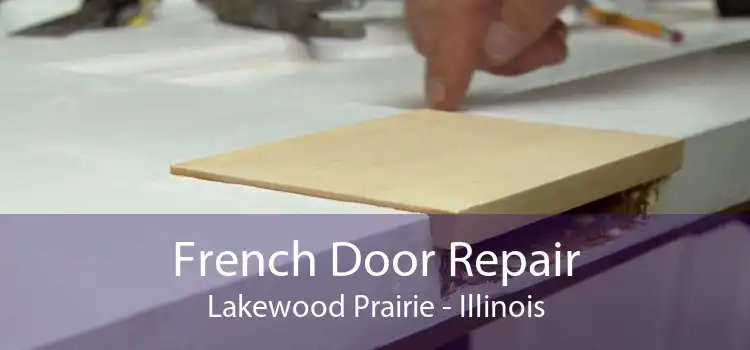 French Door Repair Lakewood Prairie - Illinois