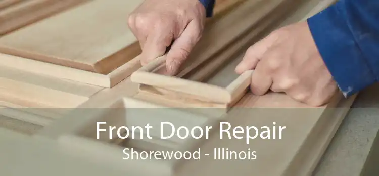 Front Door Repair Shorewood - Illinois